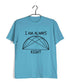 I'm Always Right Semicircle Casual Graphic Printed T-Shirt for Men