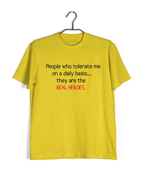 People that tolerate me on a daily basisÌ_Ì__ they're the real heroes Casual Graphic Printed T-Shirt for Men