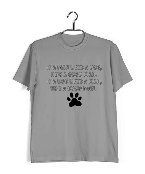 Aaramkhor Specials Dogs If a man likes a dog, he's a good man. If a dog likes a man, he's a good man Custom Printed Graphic Design T-Shirt for Women