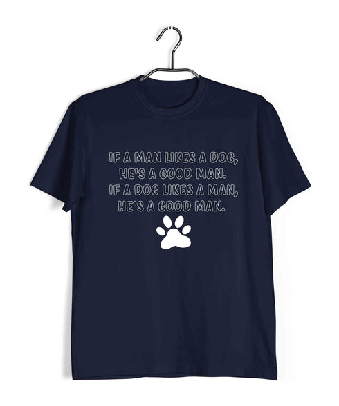 Aaramkhor Specials Dogs If a man likes a dog, he's a good man. If a dog likes a man, he's a good man Custom Printed Graphic Design T-Shirt for Women