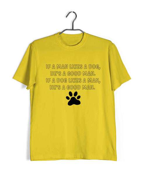 Aaramkhor Specials Dogs If a man likes a dog, he's a good man. If a dog likes a man, he's a good man Custom Printed Graphic Design T-Shirt for Women