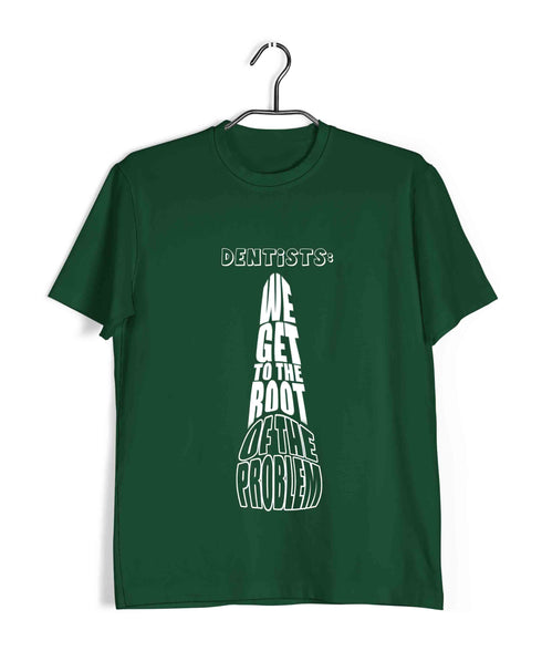 Dentist Medicine Dentist We Get to the Root of the Problem Custom Printed Graphic Design T-Shirt for Men