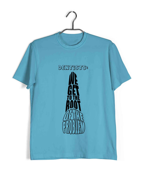 Dentist Medicine Dentist We Get to the Root of the Problem Custom Printed Graphic Design T-Shirt for Men