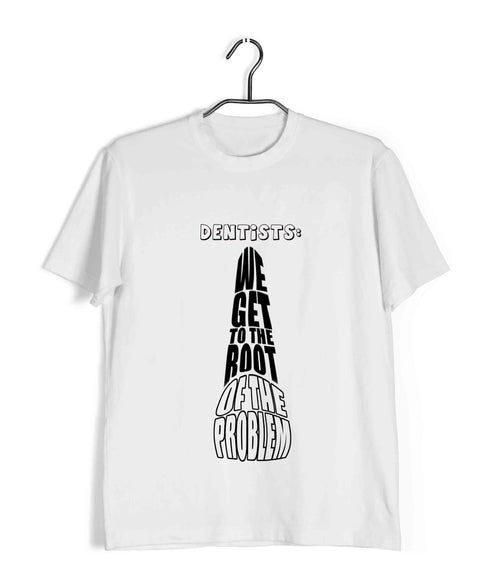 Dentist Medicine Dentist We Get to the Root of the Problem Custom Printed Graphic Design T-Shirt for Women