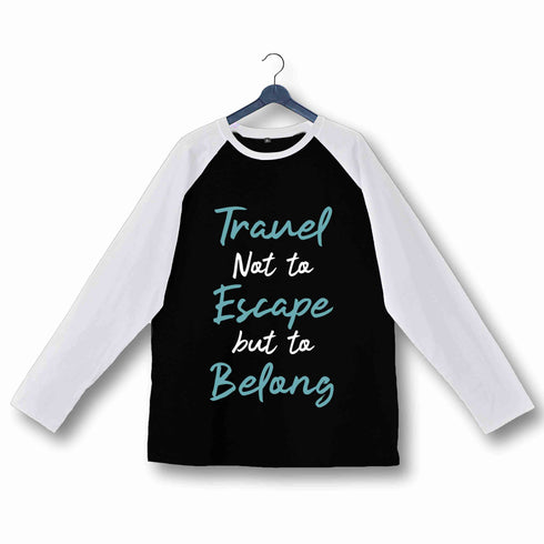 Travel Wanderlust Travel Not to Escape But to Belong Custom Printed Graphic Design Raglan T-Shirt for Women