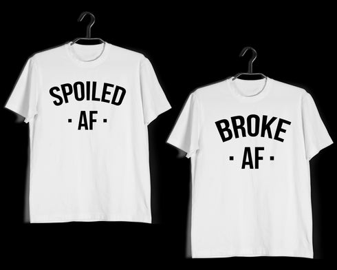 Matching Anniversary Gifts Relationships Matching Couples SPOILED AF BROKE AF T-Shirts for Boyfriend Girlfriend Fiance Husband Wife Mother Father Family