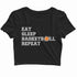 Sports Basketball Eat Sleep Basketball Repeat Custom Printed Graphic Design Crop Top T-Shirt for Women