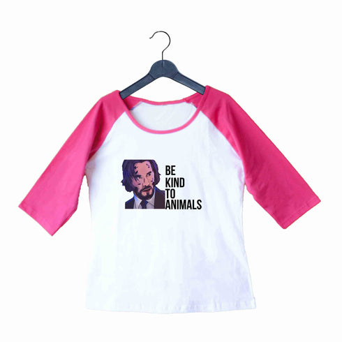 John Wick Movies Hollywood JOHN WICK BE KIND TO ANIMALS Custom Printed Graphic Design Raglan T-Shirt for Women