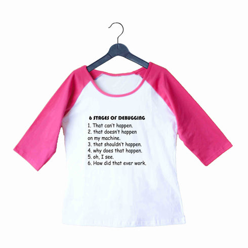 Coding Nerd Engineering STAGES OF DEBUGGING Custom Printed Graphic Design Raglan T-Shirt for Women