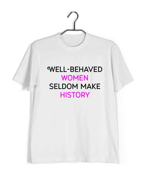 Feminism Well-behaved women seldom make history Feminista Casual Graphic Printed T-Shirt for Men